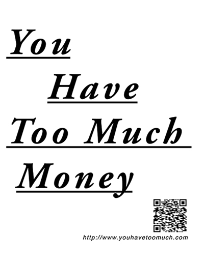 You Have Too Much Money Letter Size Poster Letter Size Poster